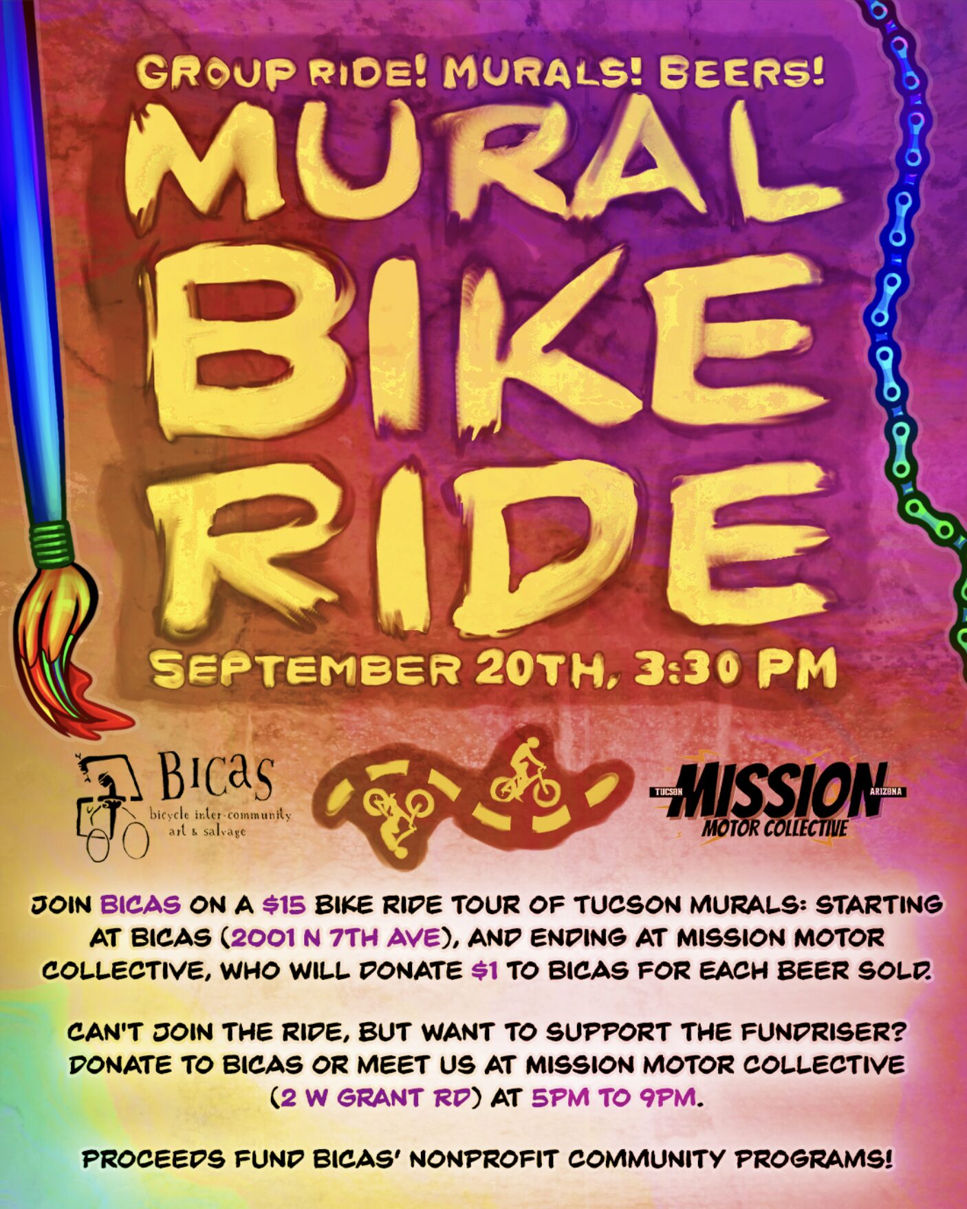 Group ride! Murals! Beers! Mural Bike Ride September 20th, 3:30 PM Join BICAS on a $15 bike ride tour of Tucson murals: starting at BICAS (2001 N 7th Ave), and ending at Mission Motor Collective, who will donate $1 to BICAS for each beer sold. Can't join the ride, but want to support the fundraiser? Donate to BICAS or meet us at Mission motor collective (2 W Grant Rd) at 5pm to 9pm. Proceeds fund BICAS’ nonprofit community programs!